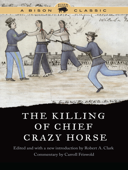 Title details for The Killing of Chief Crazy Horse by Robert A. Clark - Available